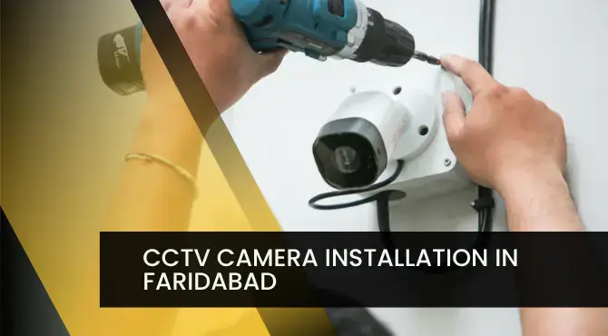 best CCTV Camera Installation in Faridabad